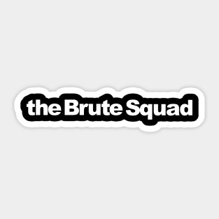 the Brute Squad Sticker